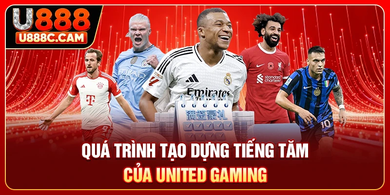 Quá trình tạo dựng tiếng tăm của United Gaming