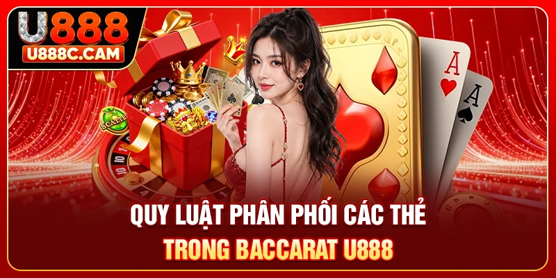 Quy luật phân phối các thẻ trong Baccarat U888