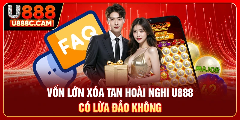 Vốn lớn xóa tan hoài nghi U888 có lừa đảo không 